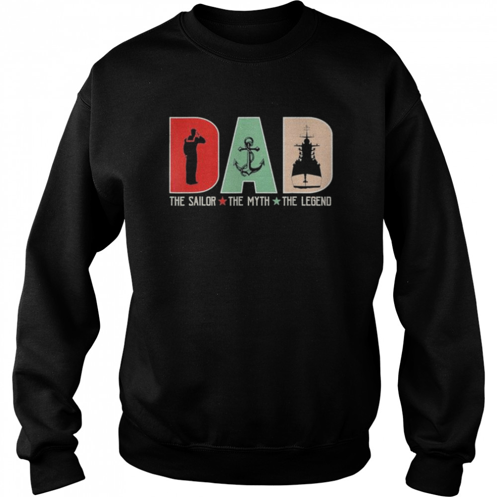 Dad the sailor the myth the legend sailing dad shirt Unisex Sweatshirt