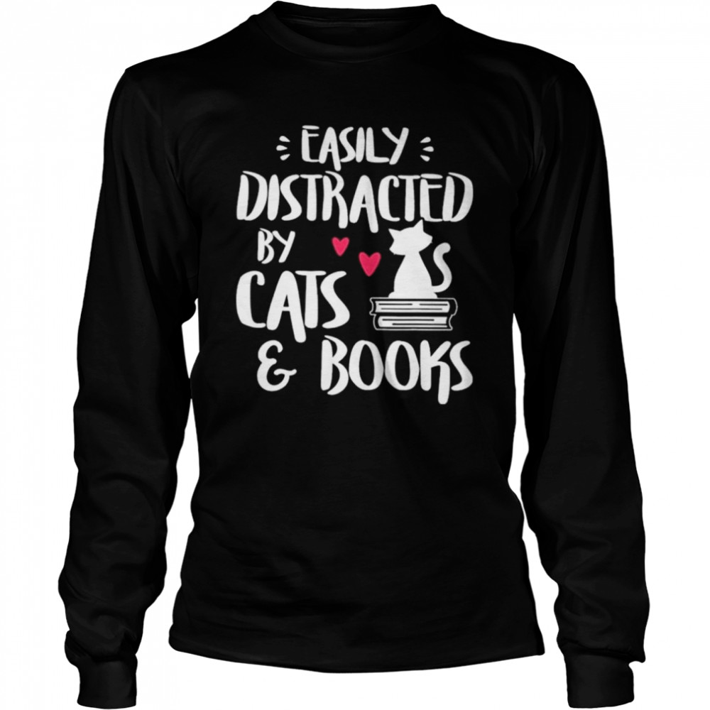 Easily distracted by cats and books shirt Long Sleeved T-shirt