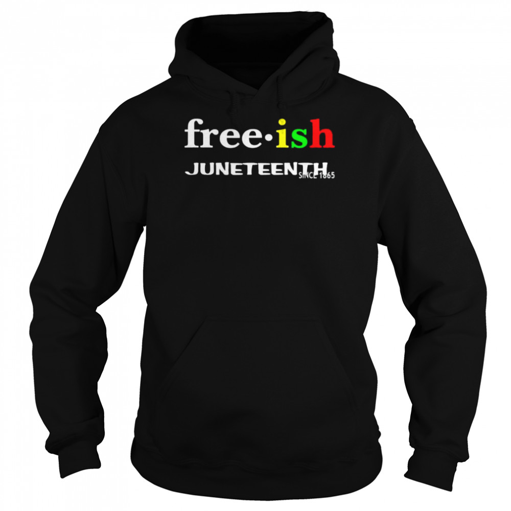 Free ish juneteenth shirt Unisex Hoodie