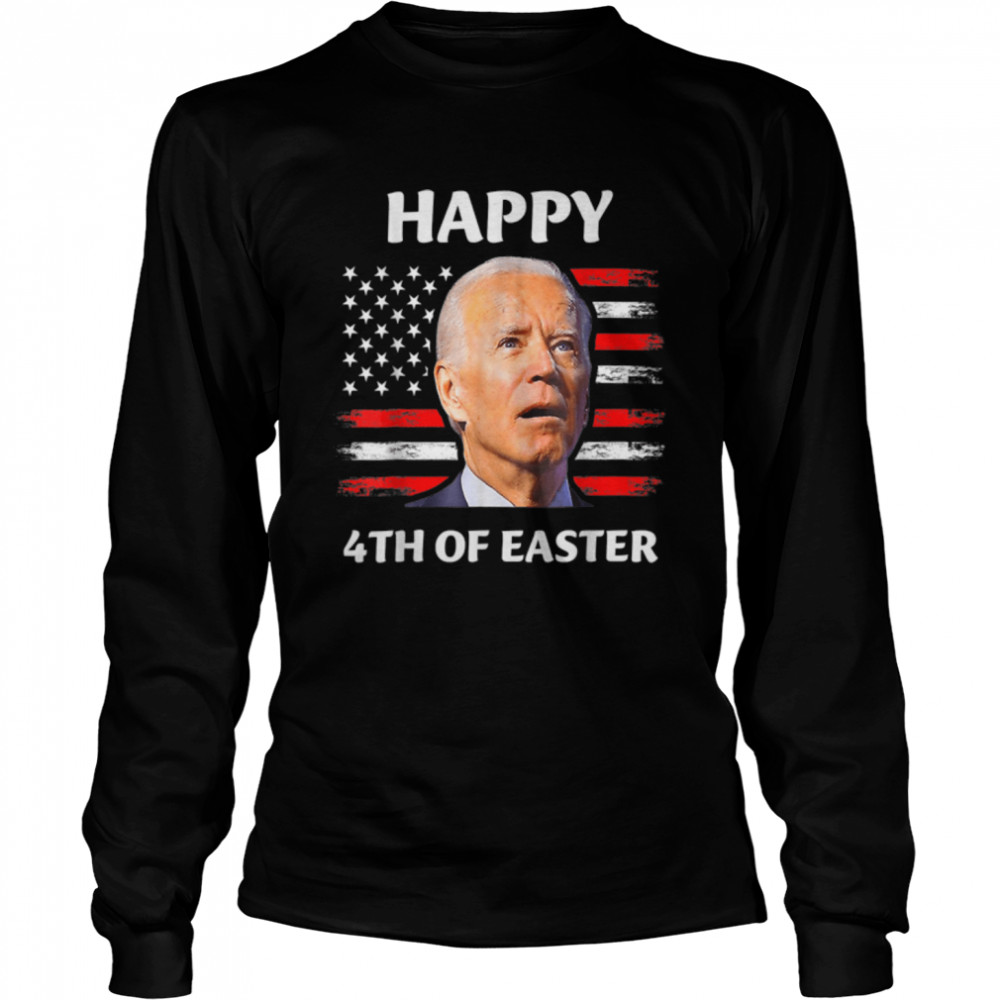 Funny Joe Biden Happy 4th Of Easter Confused 4th Of July T- B0B1886HL4 Long Sleeved T-shirt