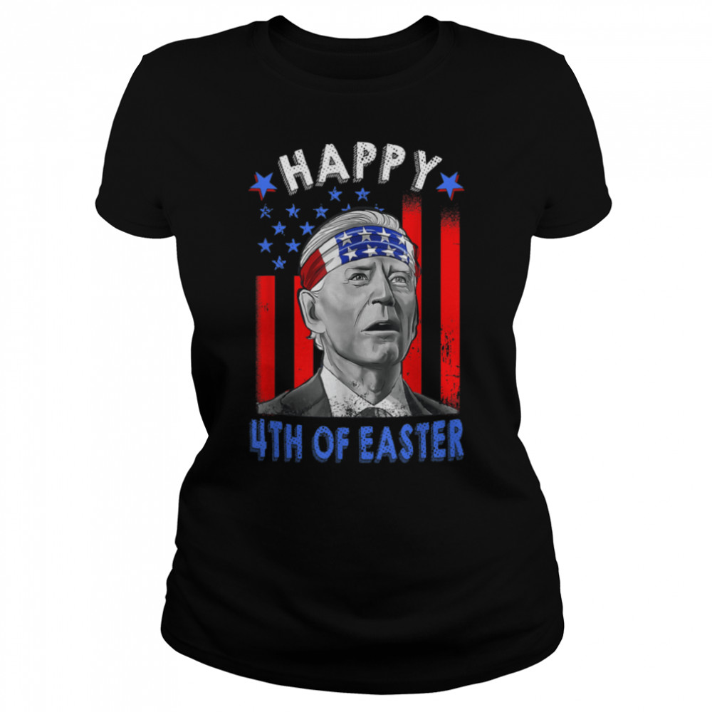 Funny Joe Biden Happy 4th Of Easter US Flag 4th Of July T- B0B186LDX1 Classic Women's T-shirt
