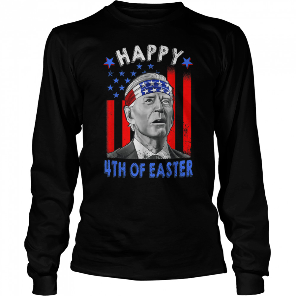 Funny Joe Biden Happy 4th Of Easter US Flag 4th Of July T- B0B186LDX1 Long Sleeved T-shirt