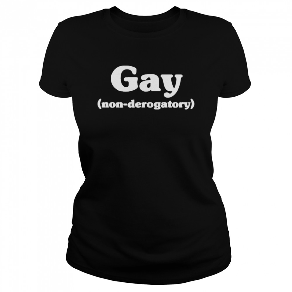 Gay non-derogatory shirt Classic Women's T-shirt