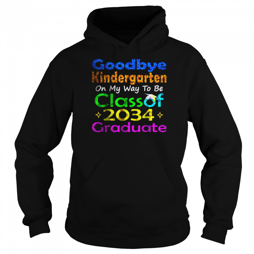 Goodbye Kindergarten Class of 2034 2022 Grad Hello 1st grade T- Unisex Hoodie