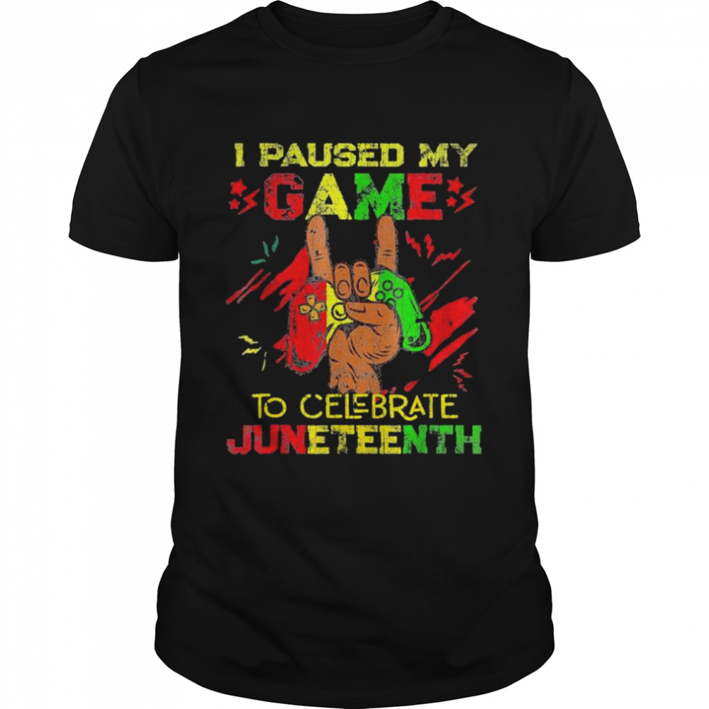 I paused my game to celebrate juneteenth black gamers shirt Classic Men's T-shirt