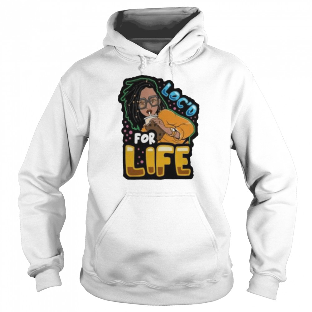 Loc’d for life shirt Unisex Hoodie