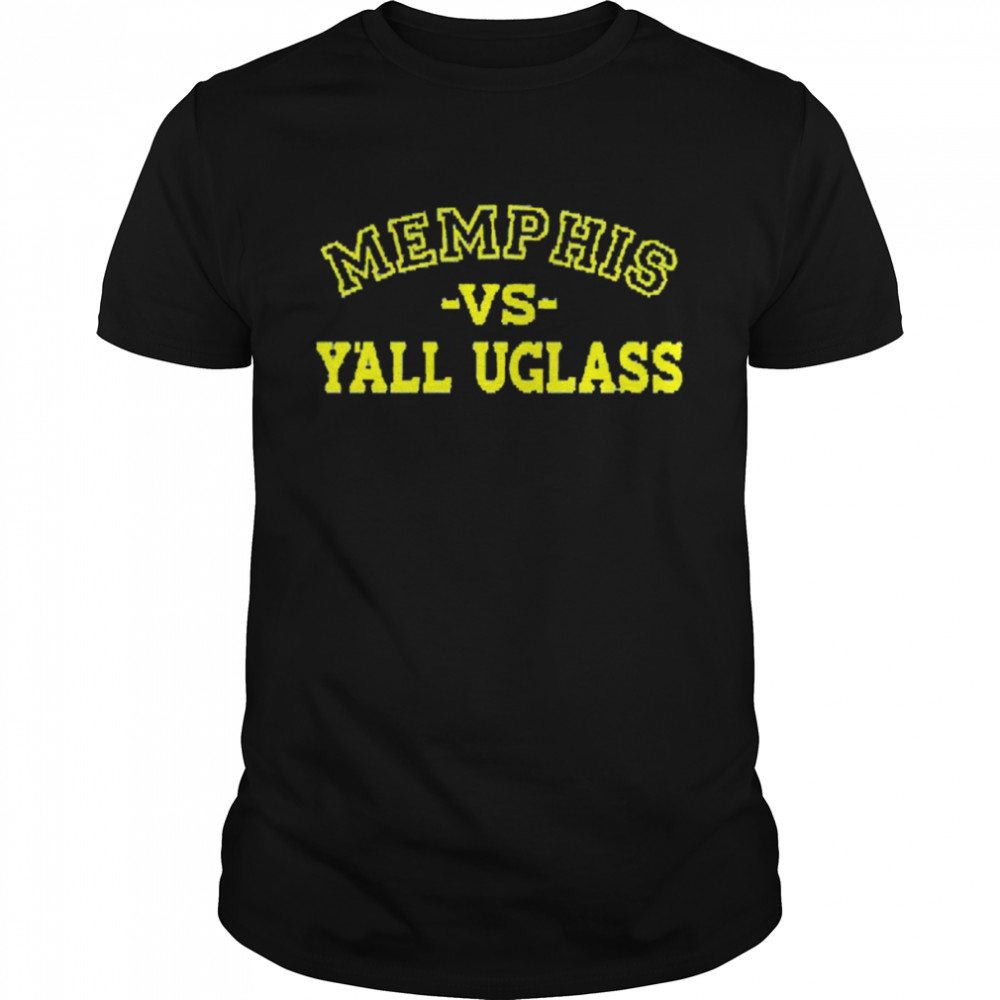 Memphis versus Y’all Uglass shirt Classic Men's T-shirt