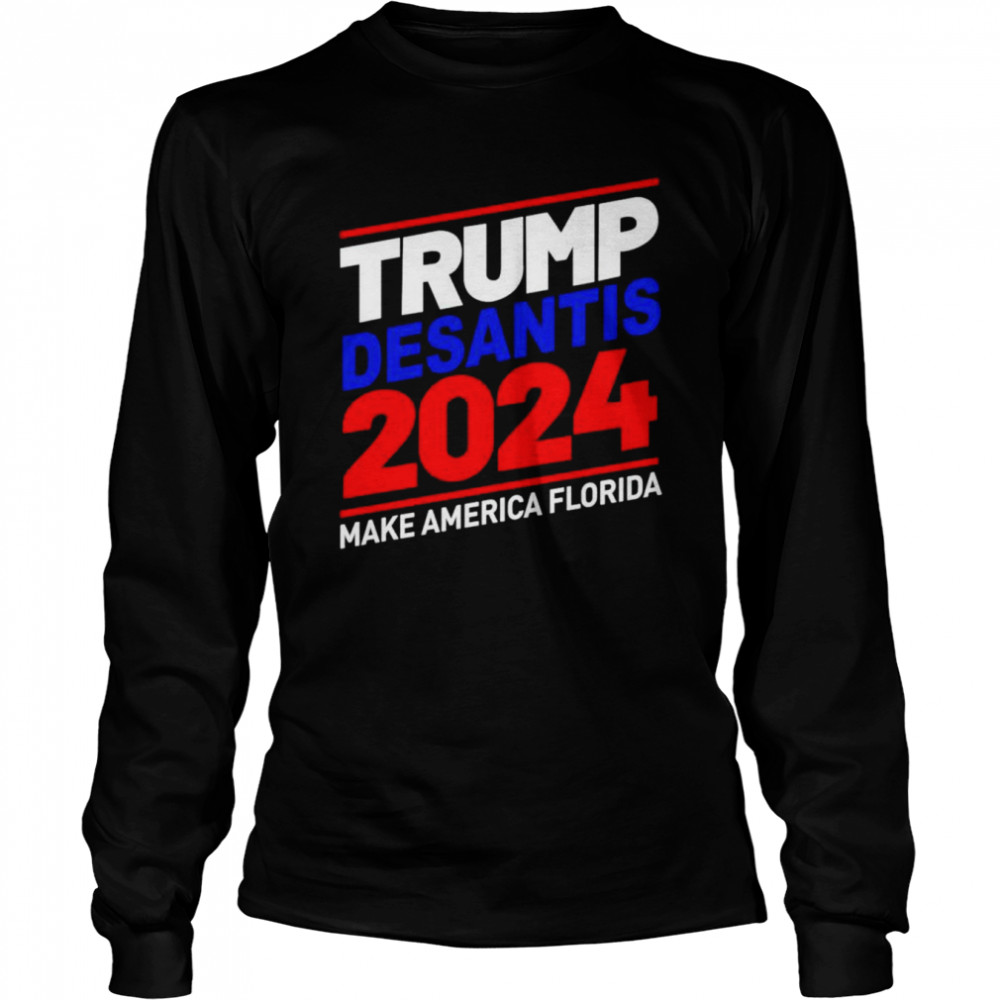 Trump Desantis 2024 Make America Florida T-shirt Long Sleeved T-shirt