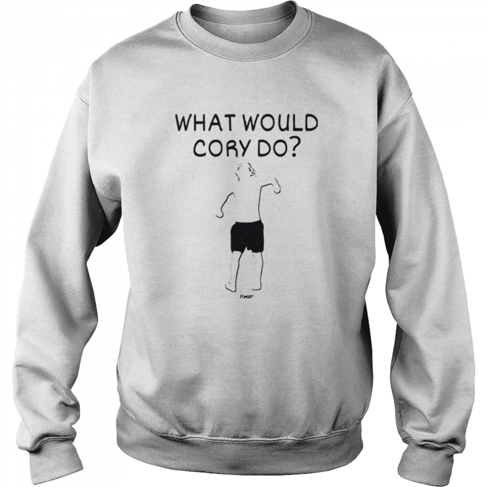 What would cory do shirt Unisex Sweatshirt
