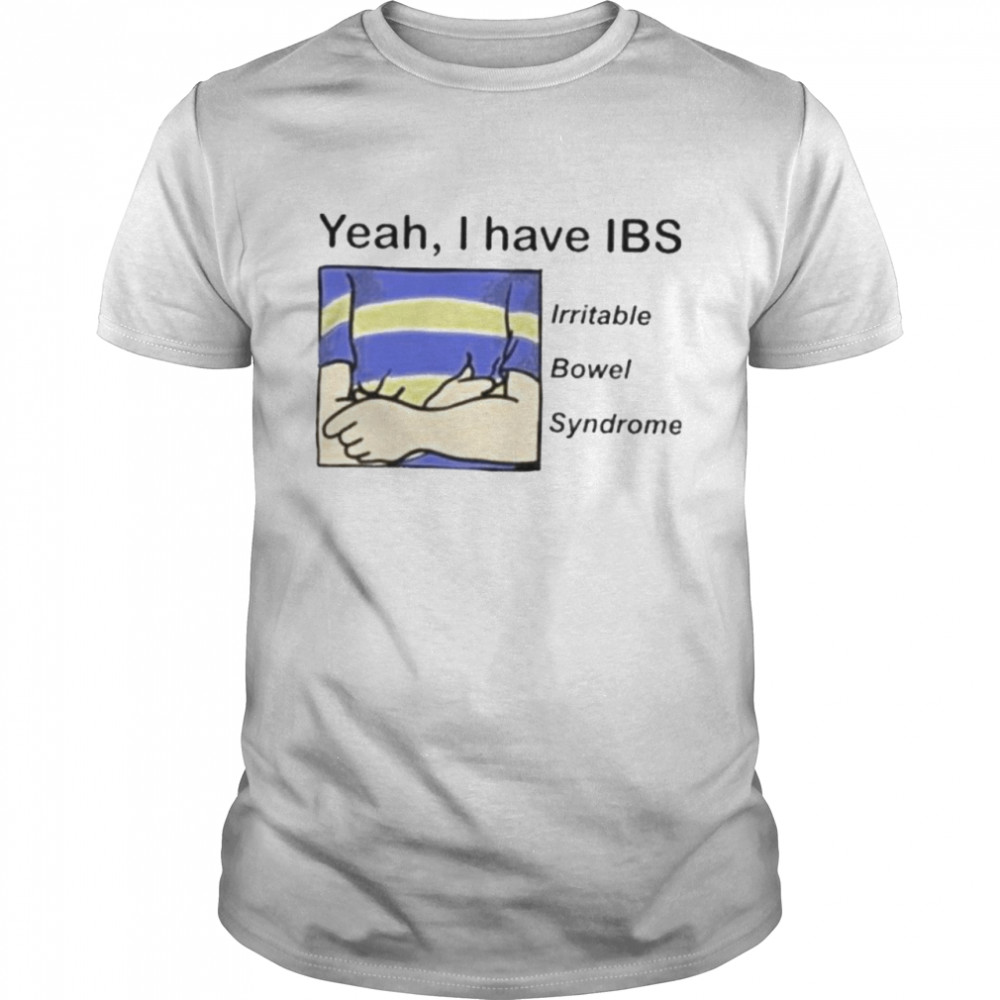 Yeah I have ibs yeah I have ibs irritable bowel syndrome shirt Classic Men's T-shirt