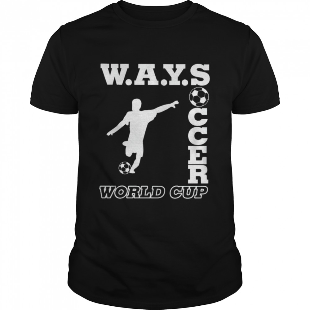 ways soccer World Cup shirt