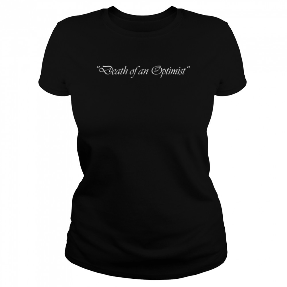 Death of an optimist shirt Classic Women's T-shirt