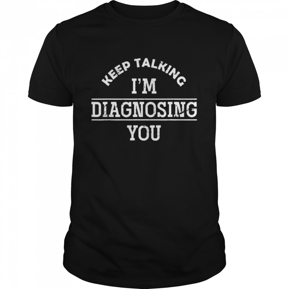 Funny Psych Diagnosing Psychology Student Psychology  Classic Men's T-shirt