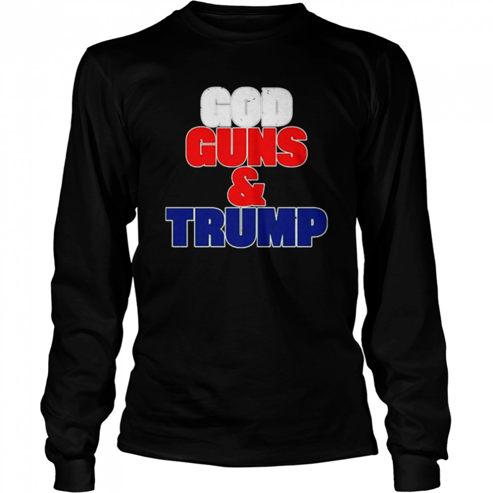 God guns and Trump t-shirt Long Sleeved T-shirt