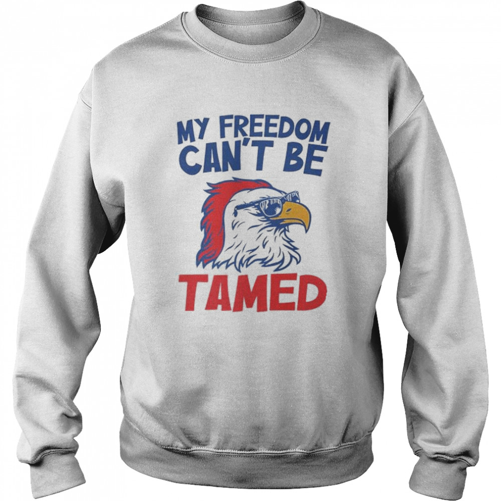 my freedom can’t be tamed shirt Unisex Sweatshirt