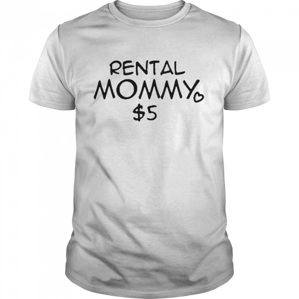 Rental Mommy 5 Dollar  Classic Men's T-shirt