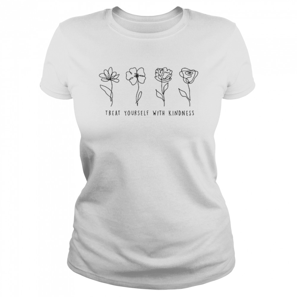Treat Yourself With Kindness shirt Classic Women's T-shirt