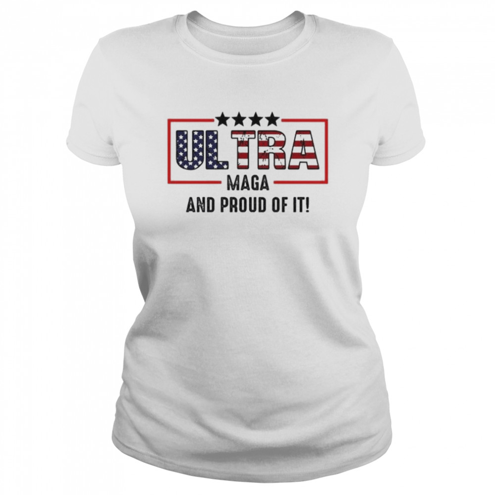 Ultra maga and proud of it ultra maga American flag shirt Classic Women's T-shirt
