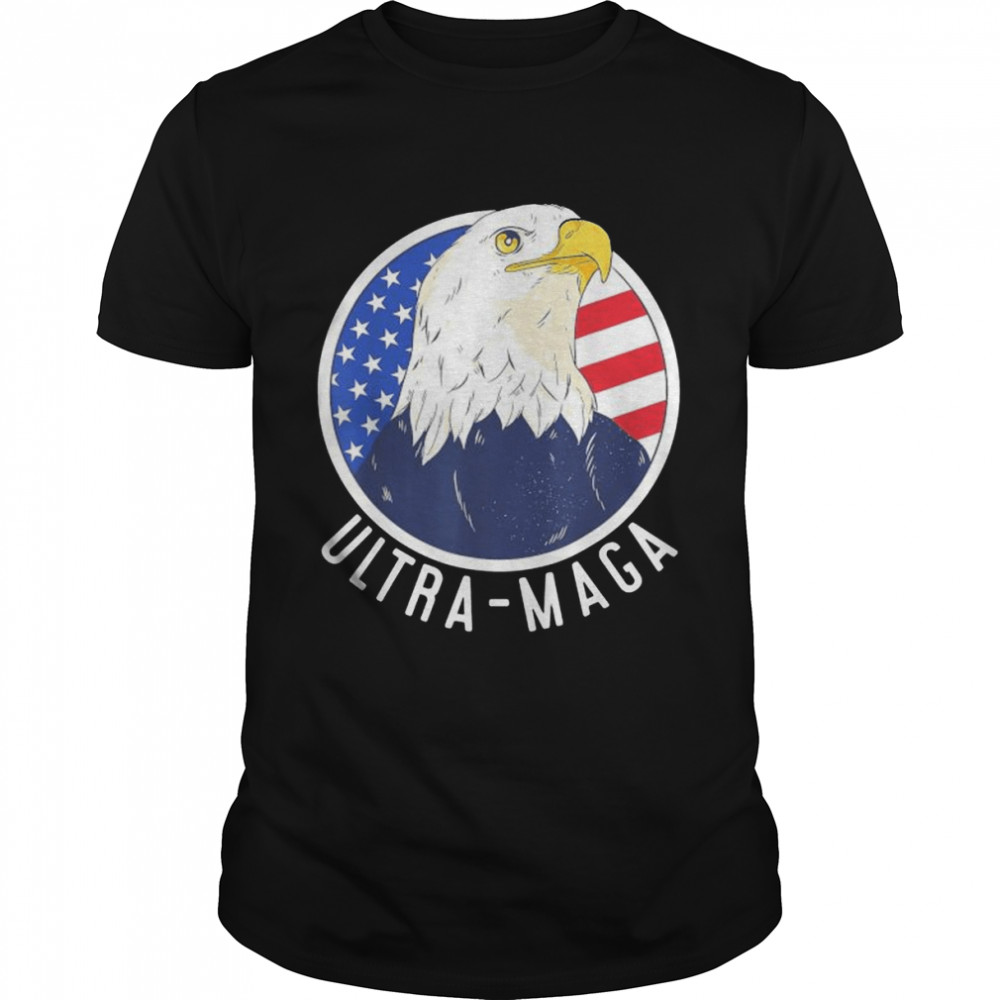 Ultra maga great maga king pro Trump eagle shirt