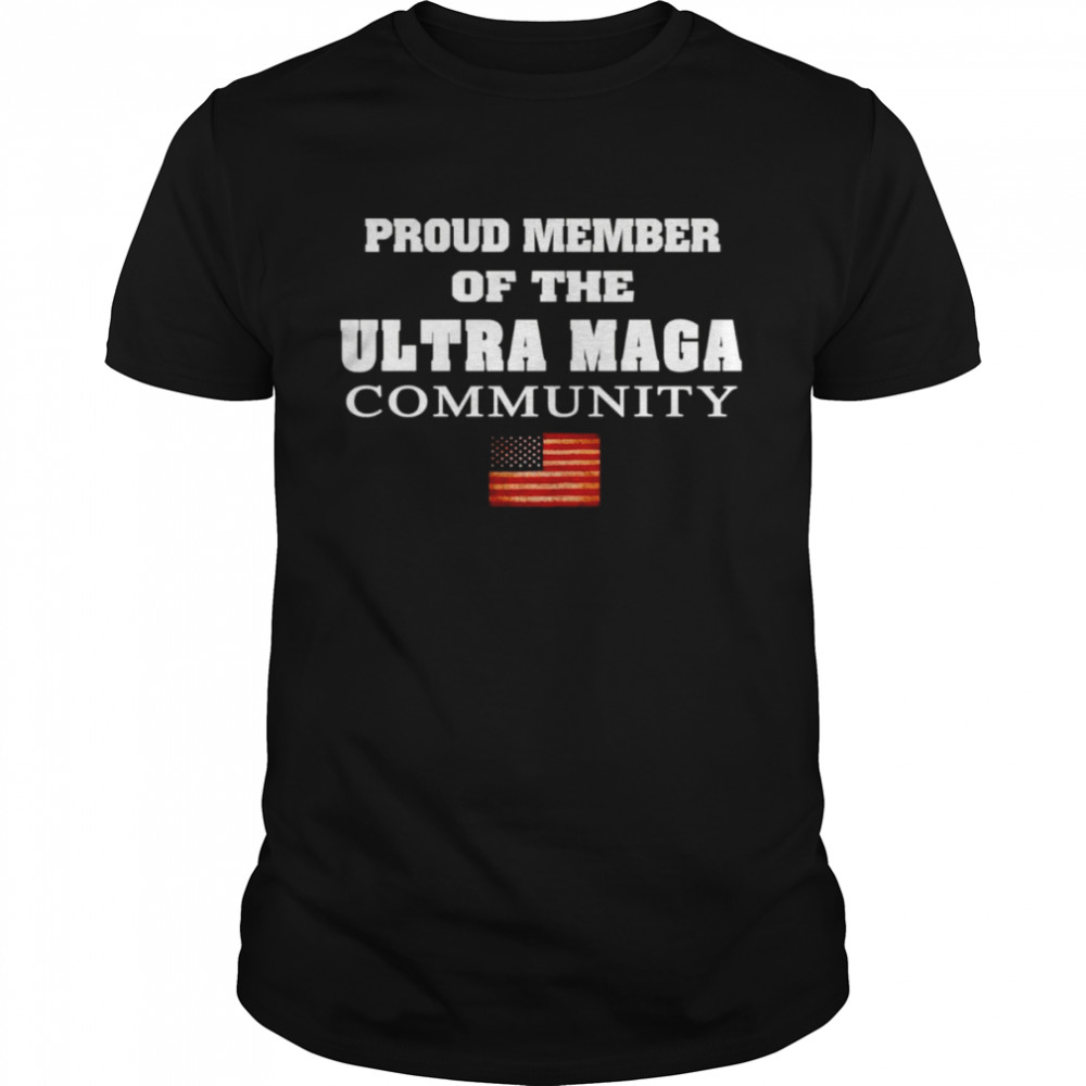 Proud Member Of The Ultra MAGA Community  Classic Men's T-shirt