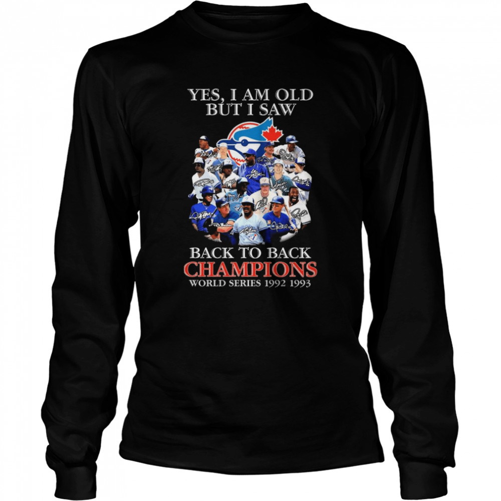 Yes I'm old but I saw toronto blue jays 1992 back2back 1993 world