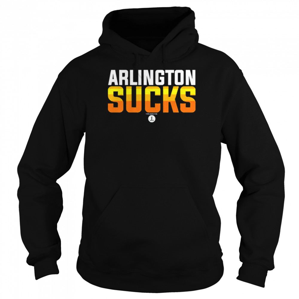 Arlington Sucks T- Unisex Hoodie