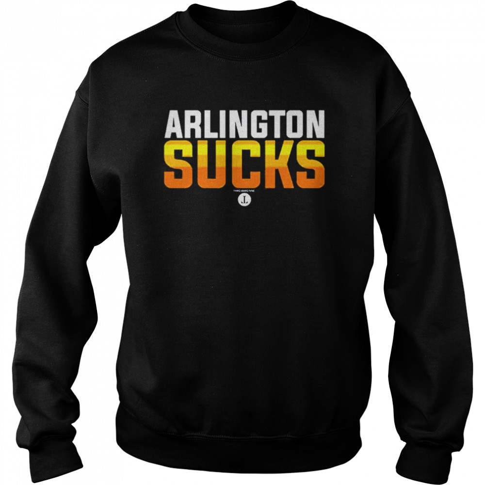 Arlington Sucks T- Unisex Sweatshirt