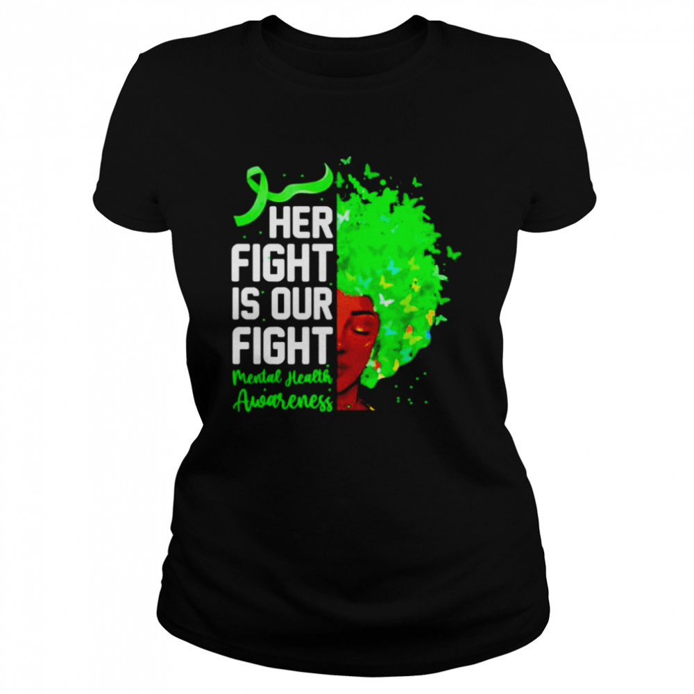Her fight is our fight mental health awareness shirt Classic Women's T-shirt