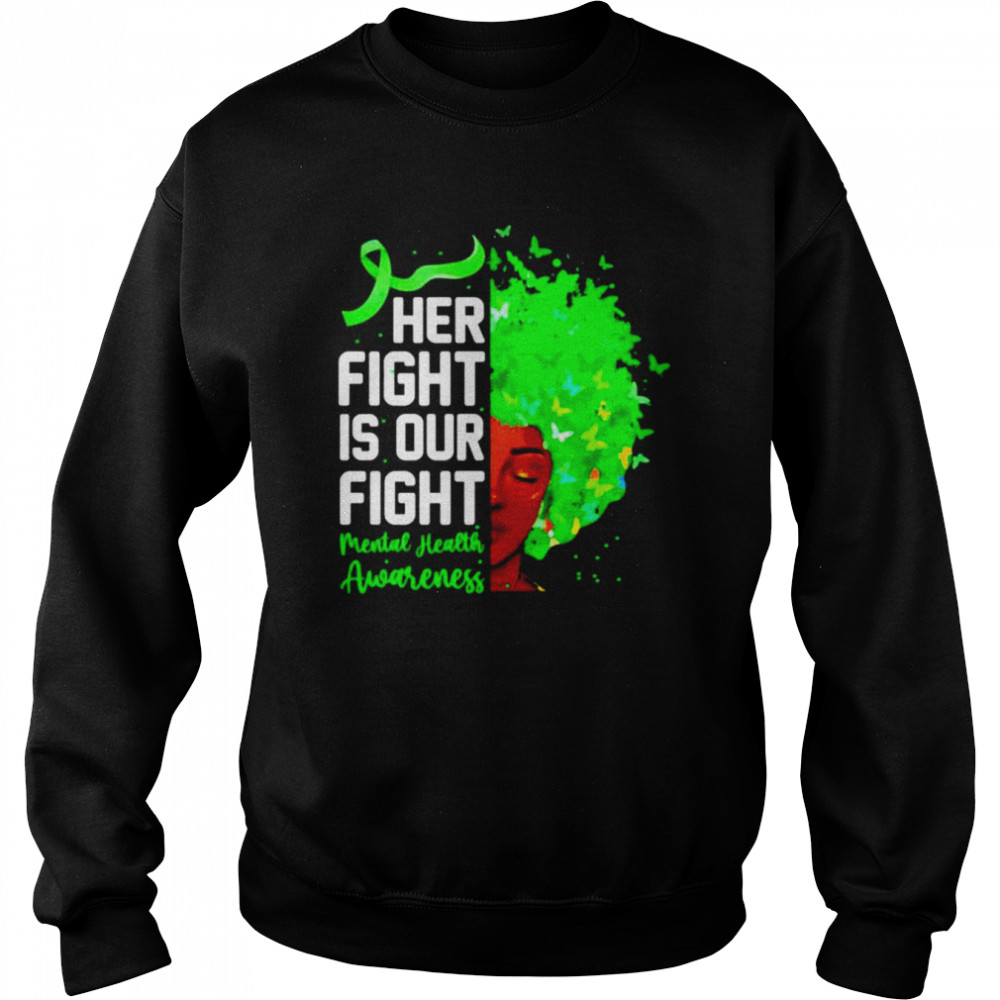 Her fight is our fight mental health awareness shirt Unisex Sweatshirt