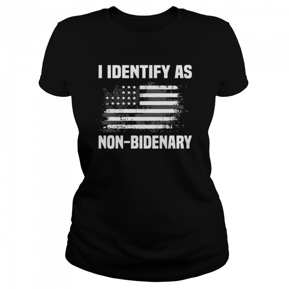 I Identify as Non-Bidenary American flag 2022 shirt Classic Women's T-shirt