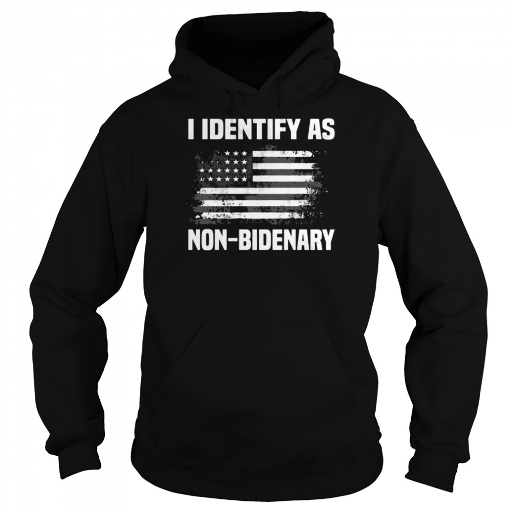 I Identify as Non-Bidenary American flag 2022 shirt Unisex Hoodie