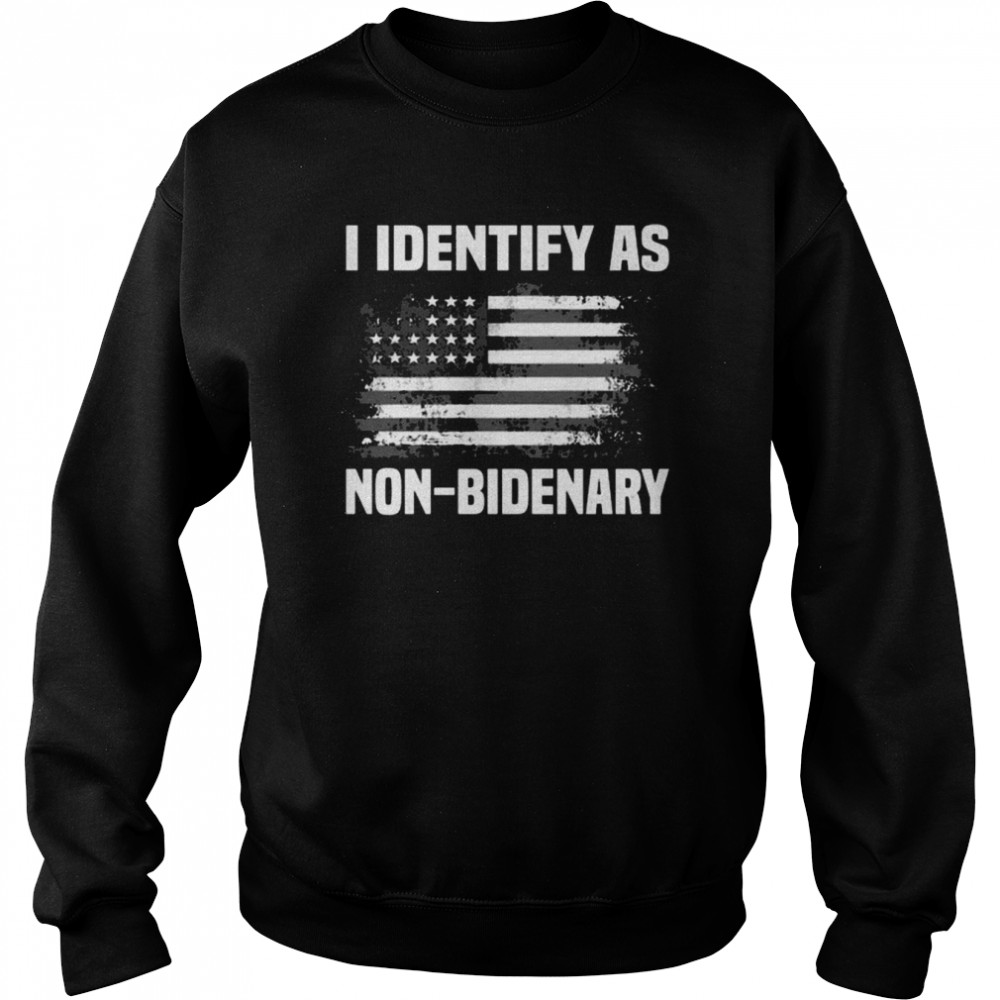 I Identify as Non-Bidenary American flag 2022 shirt Unisex Sweatshirt