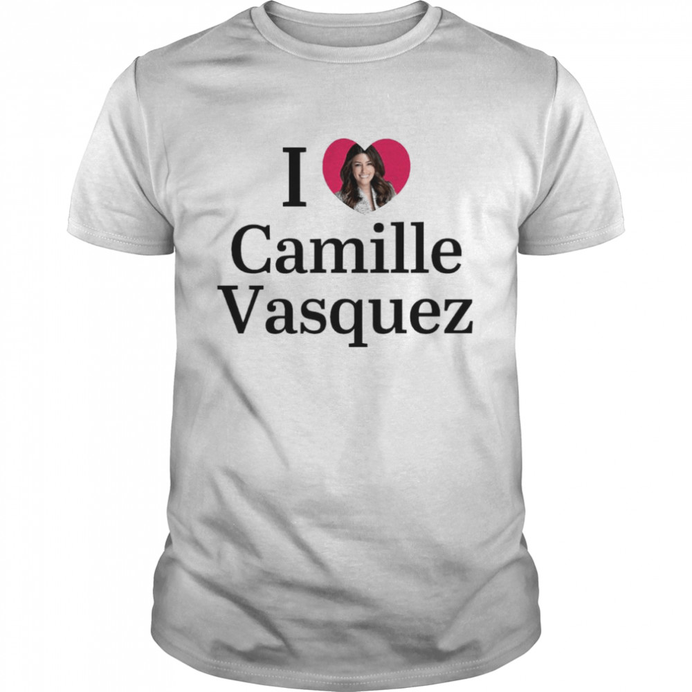 I love Camille Vasquez shirt