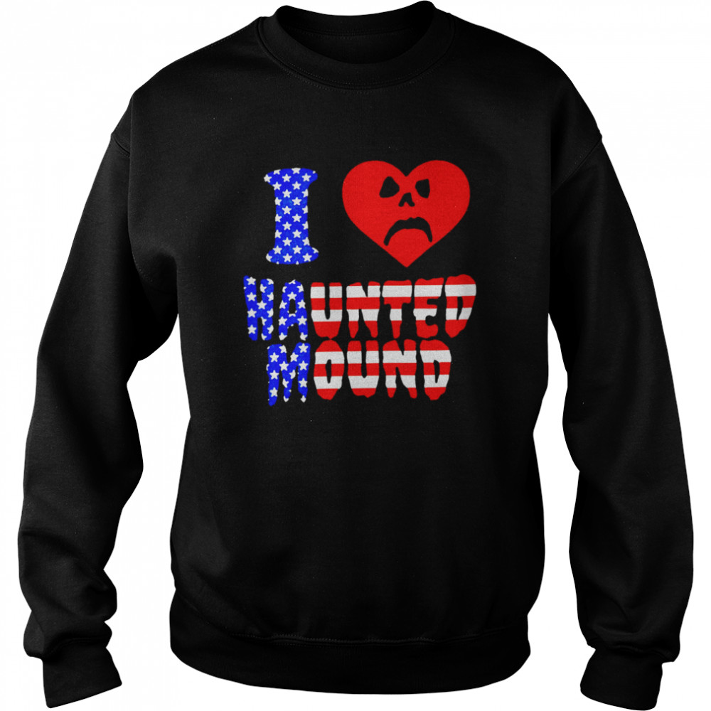 I love haunted mound heart shirt Unisex Sweatshirt
