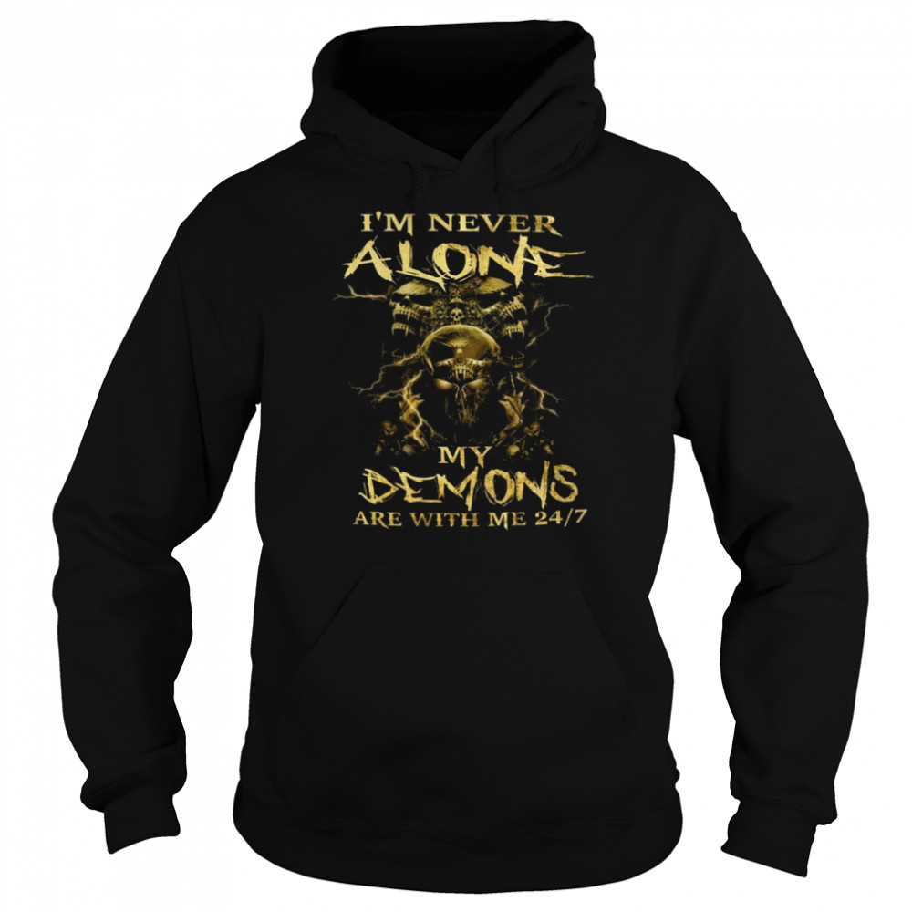 I’m never alone My Demons are with me 24-7  Unisex Hoodie