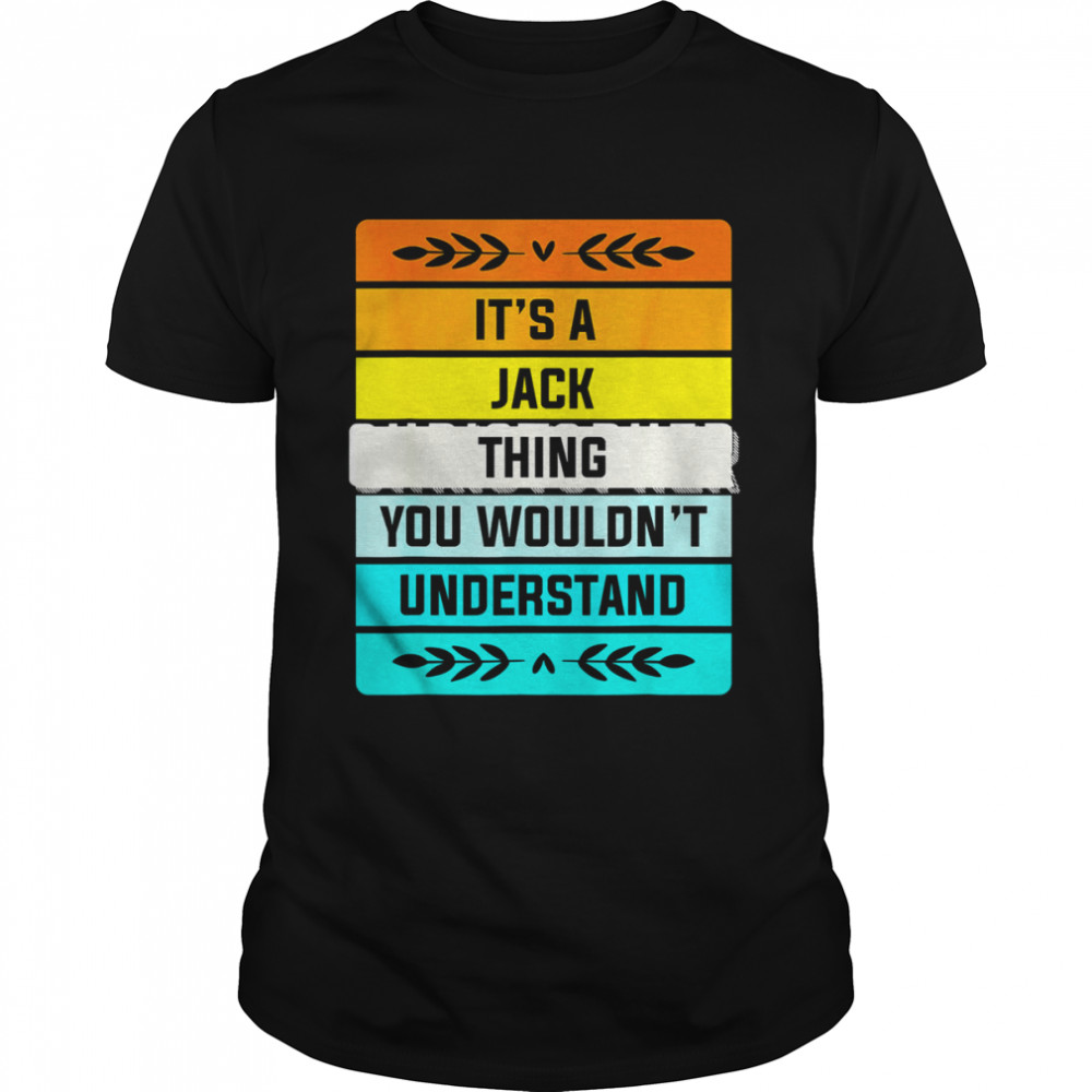 It’s a Jack Thing You Wouldn’t Understand  Classic Men's T-shirt