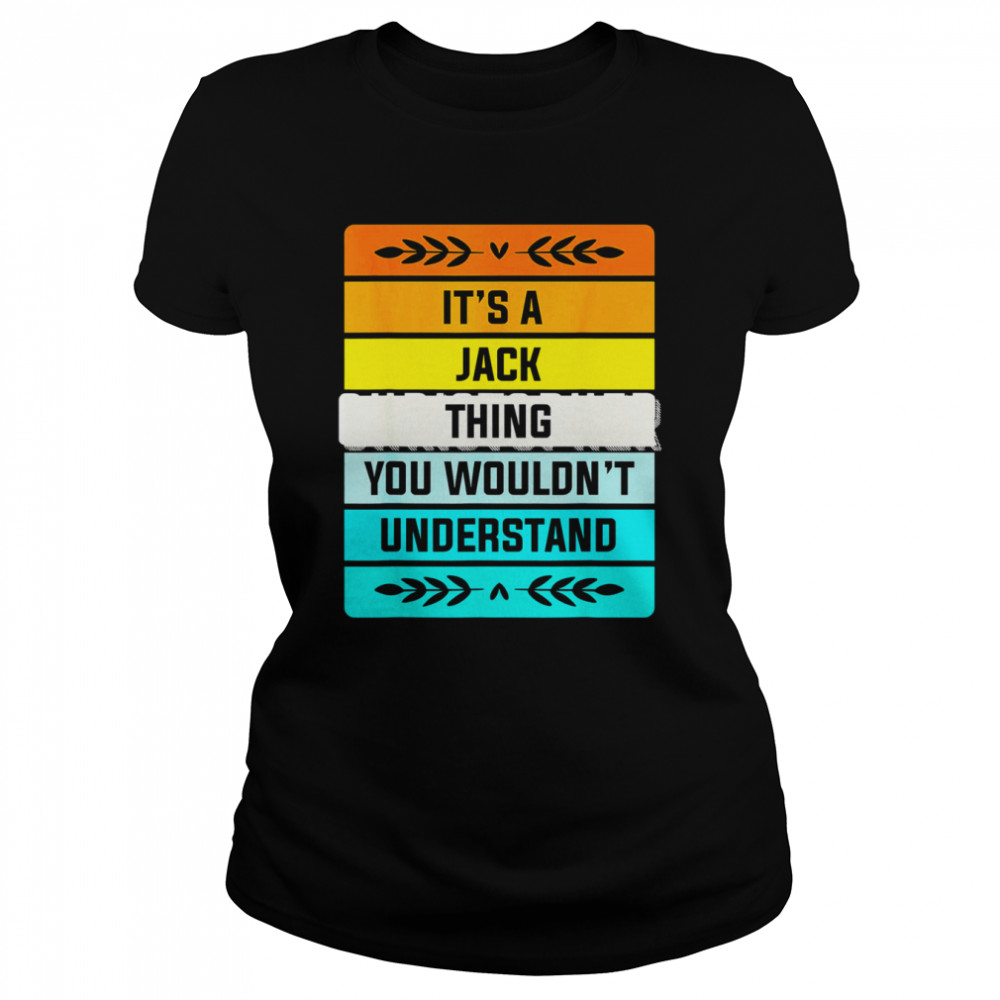 It’s a Jack Thing You Wouldn’t Understand  Classic Women's T-shirt