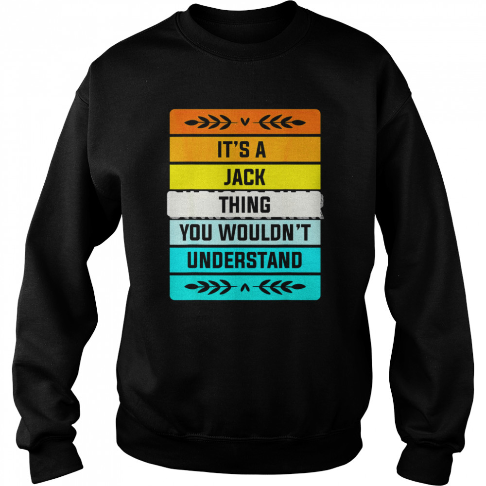 It’s a Jack Thing You Wouldn’t Understand  Unisex Sweatshirt