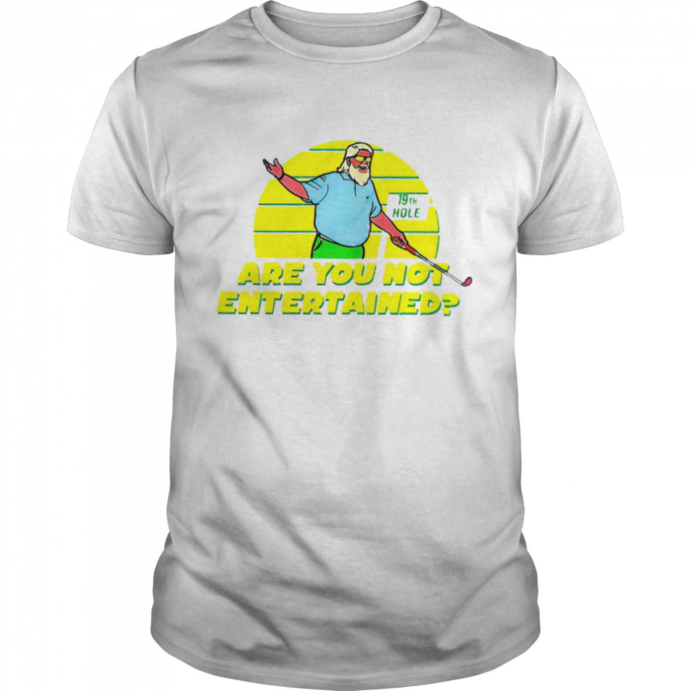 John Daly are you not entertained shirt