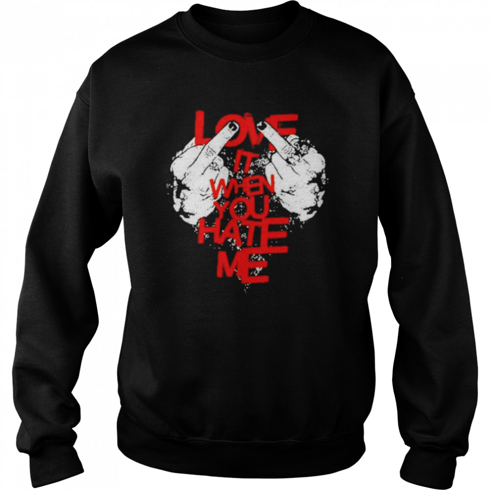 Love It When You Hate Me Avril Lavigne  Unisex Sweatshirt