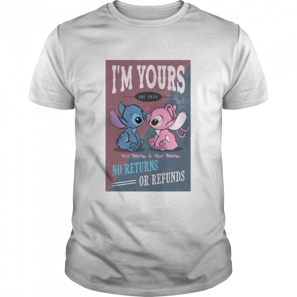 Baby Stitch and Angel I’m your no returns or refunds shirt