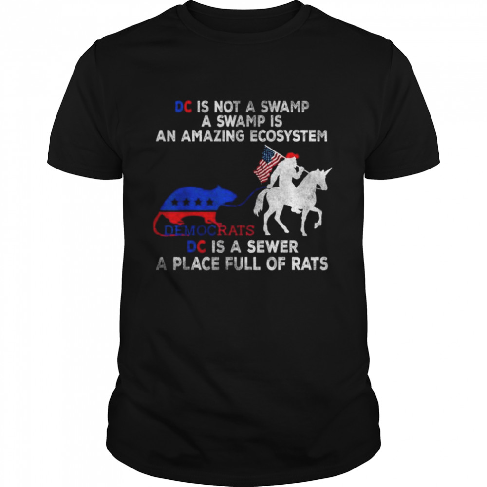 Dc is not a swamp a swamp is an amazing ecosystem democrats shirt
