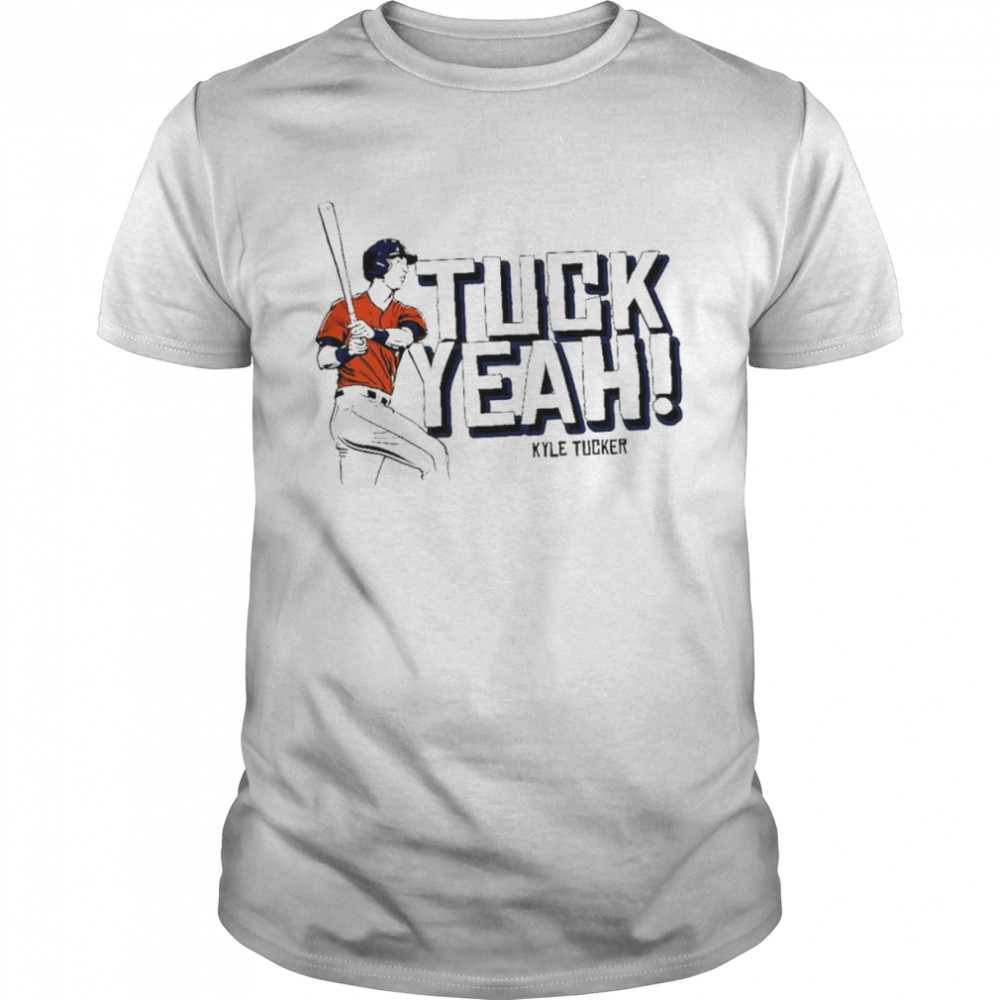 Kyle Tucker Tuck Yeah shirt