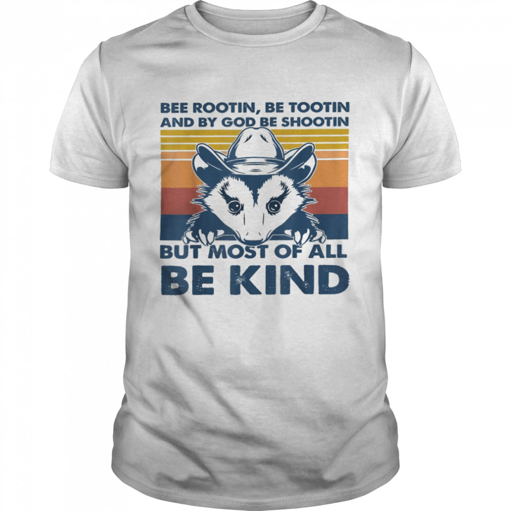 Opossum Bee Rootin Be Tootin Most Of All Be Kind VintageShirt