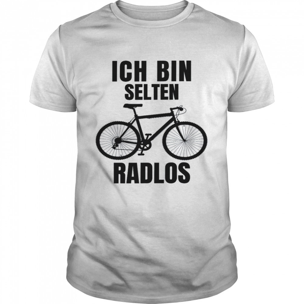 TShirt with German Text Ich bin rten Radlos [I’m rare ShirtRadlos]Shirt