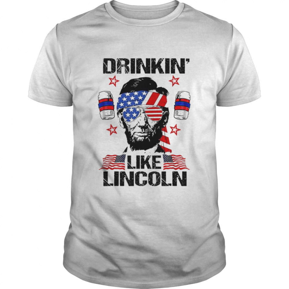 4th Of July Drinkin Like Lincoln Merica Abraham Beer Lover shirt