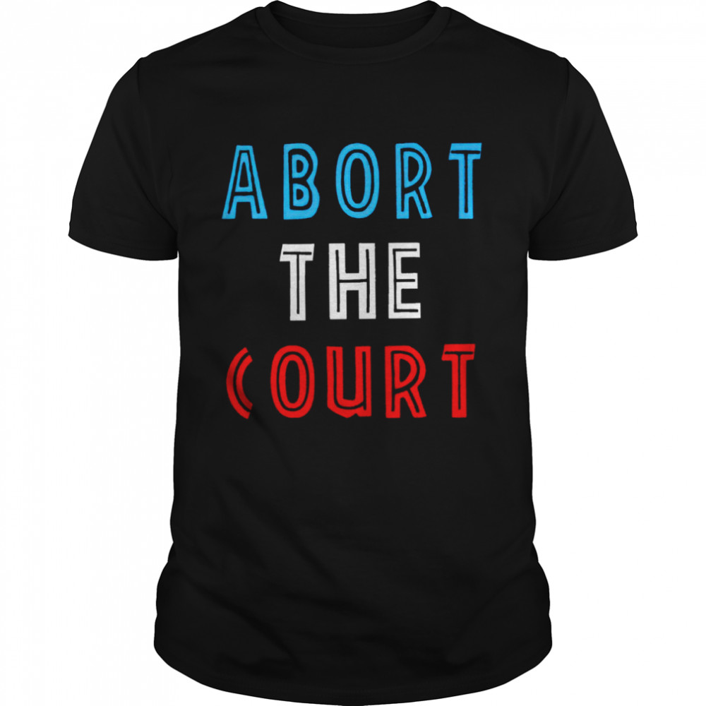 Abort The Court 2022 T-shirt
