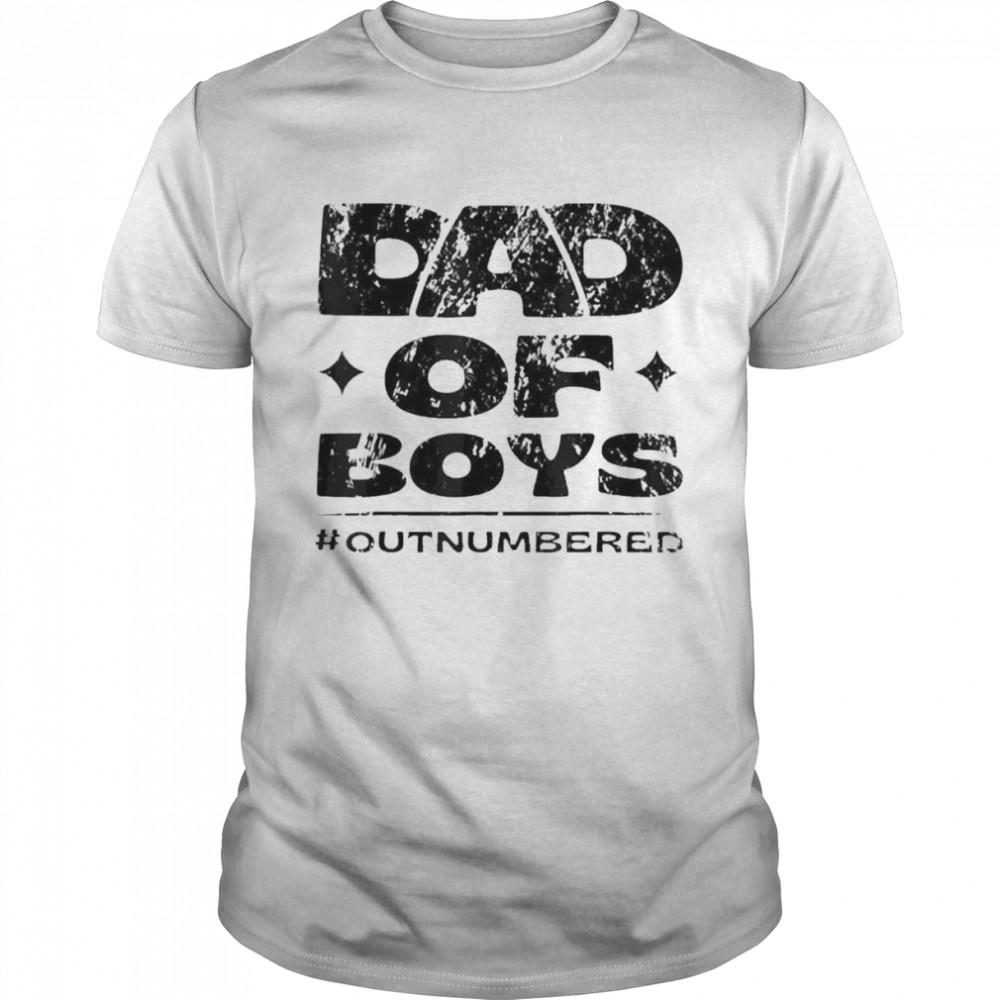 Dad Of Boys Outnumbered Shirt