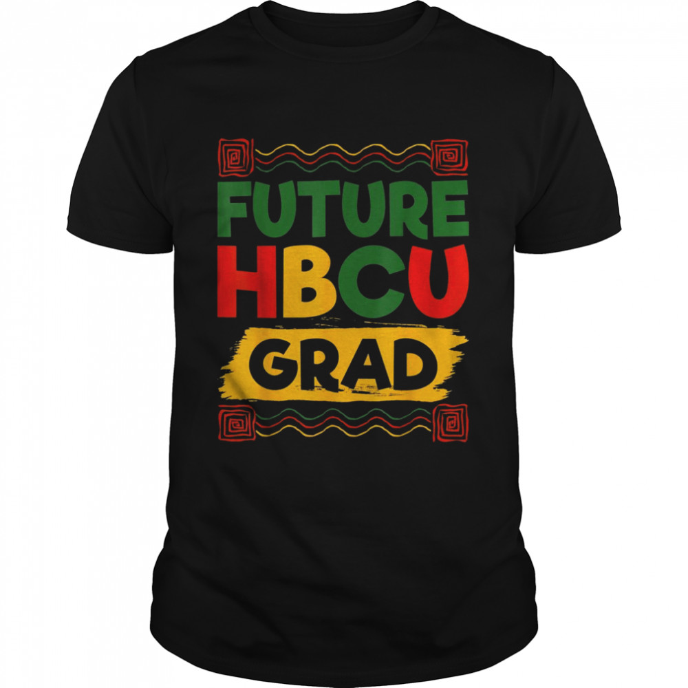 Future HBCU Grad History Black College Girl Melanin Shirt