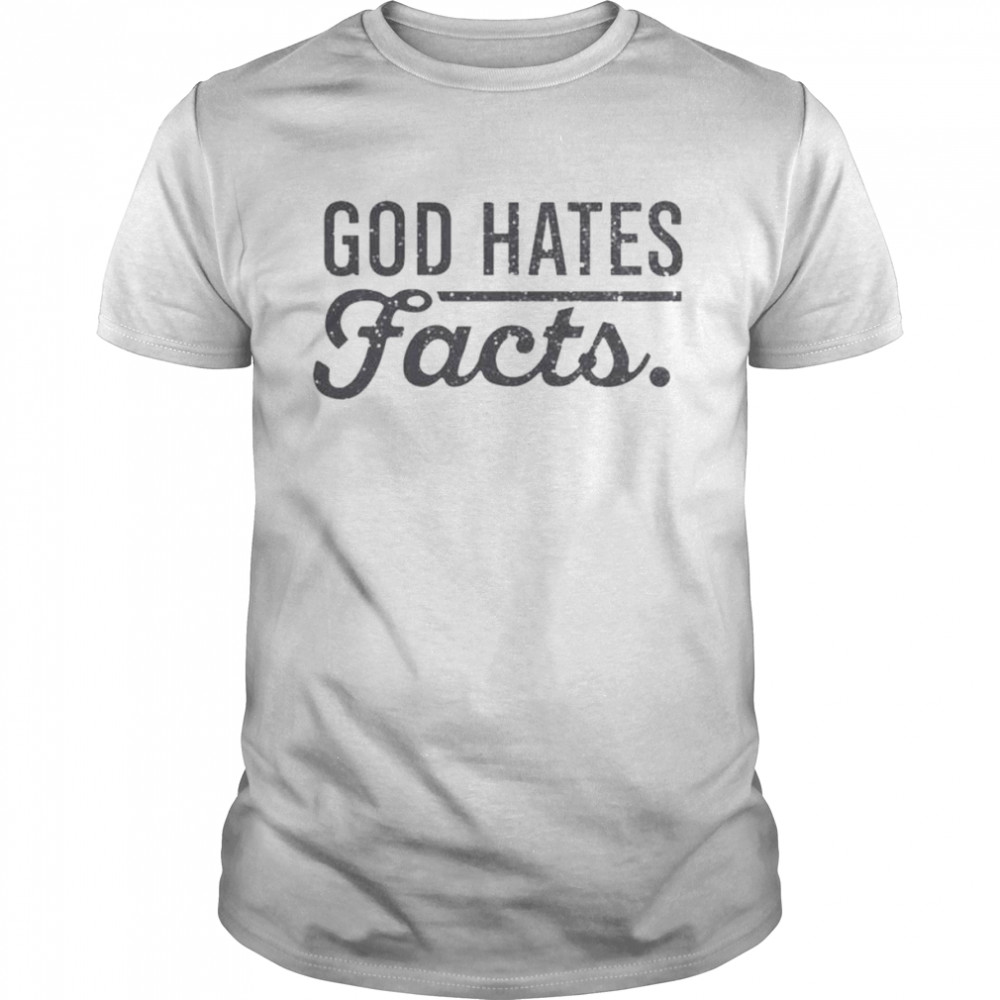 God hates facts shirt Classic Men's T-shirt